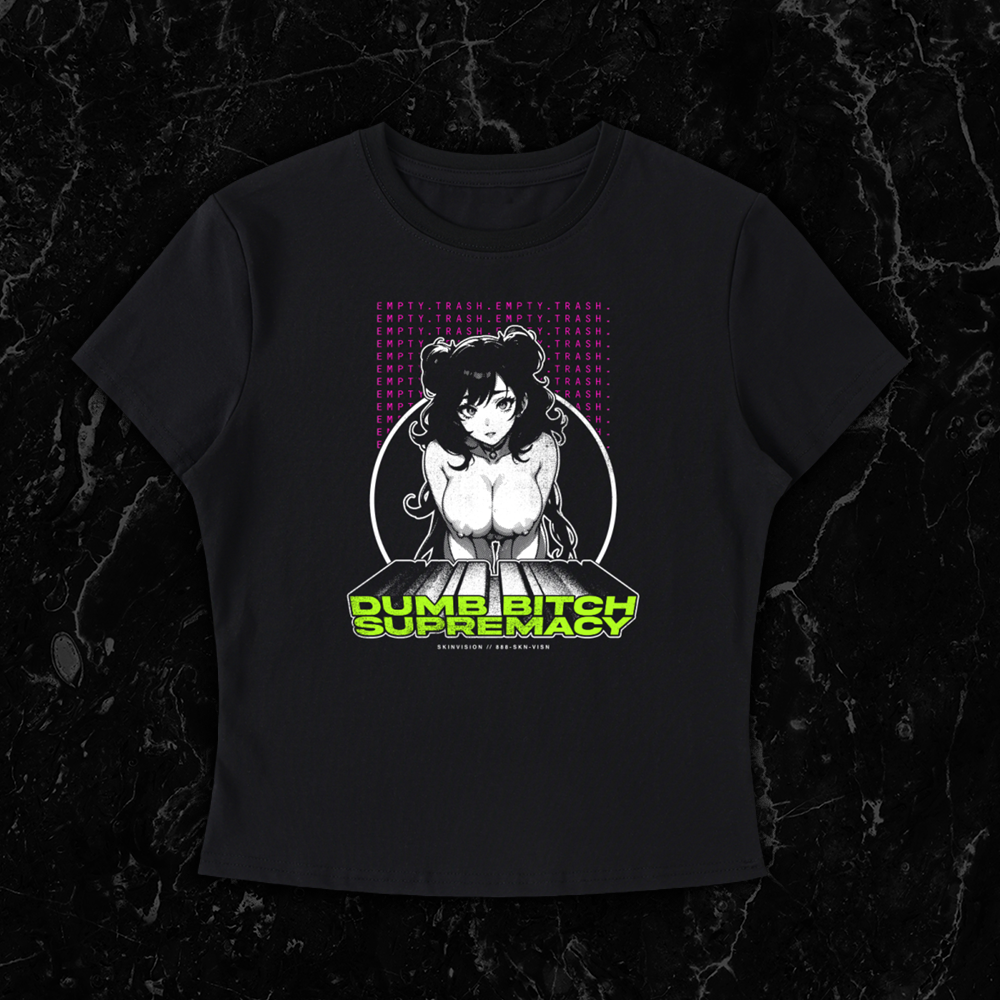 Black shirt featuring a busty anime-style girl with neon text reading 'Dumb Bitch Supremacy' and 'Empty Trash' by SkinVision